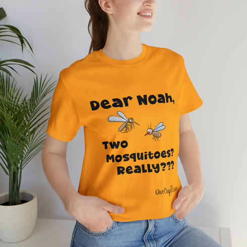 "Dear Noah Two Mosquitoes? Really???" Fitted T-shirt